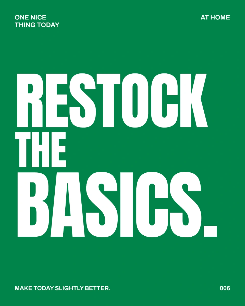 RESTOCK THE BASICS.
