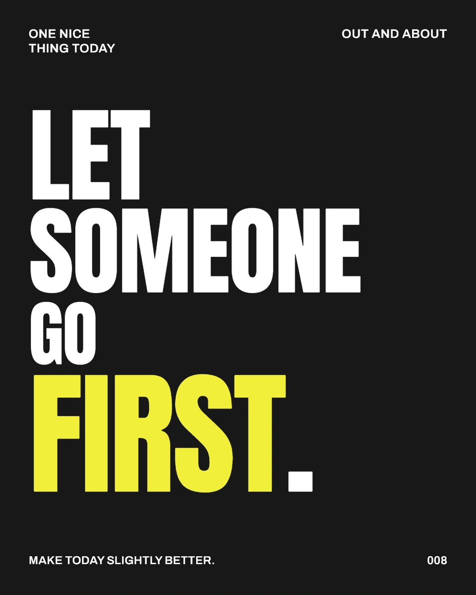LET SOMEONE GO FIRST.