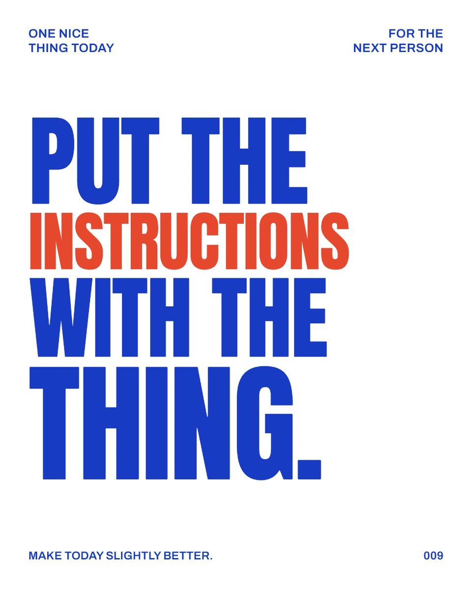 PUT THE INSTRUCTIONS WITH THE THING.