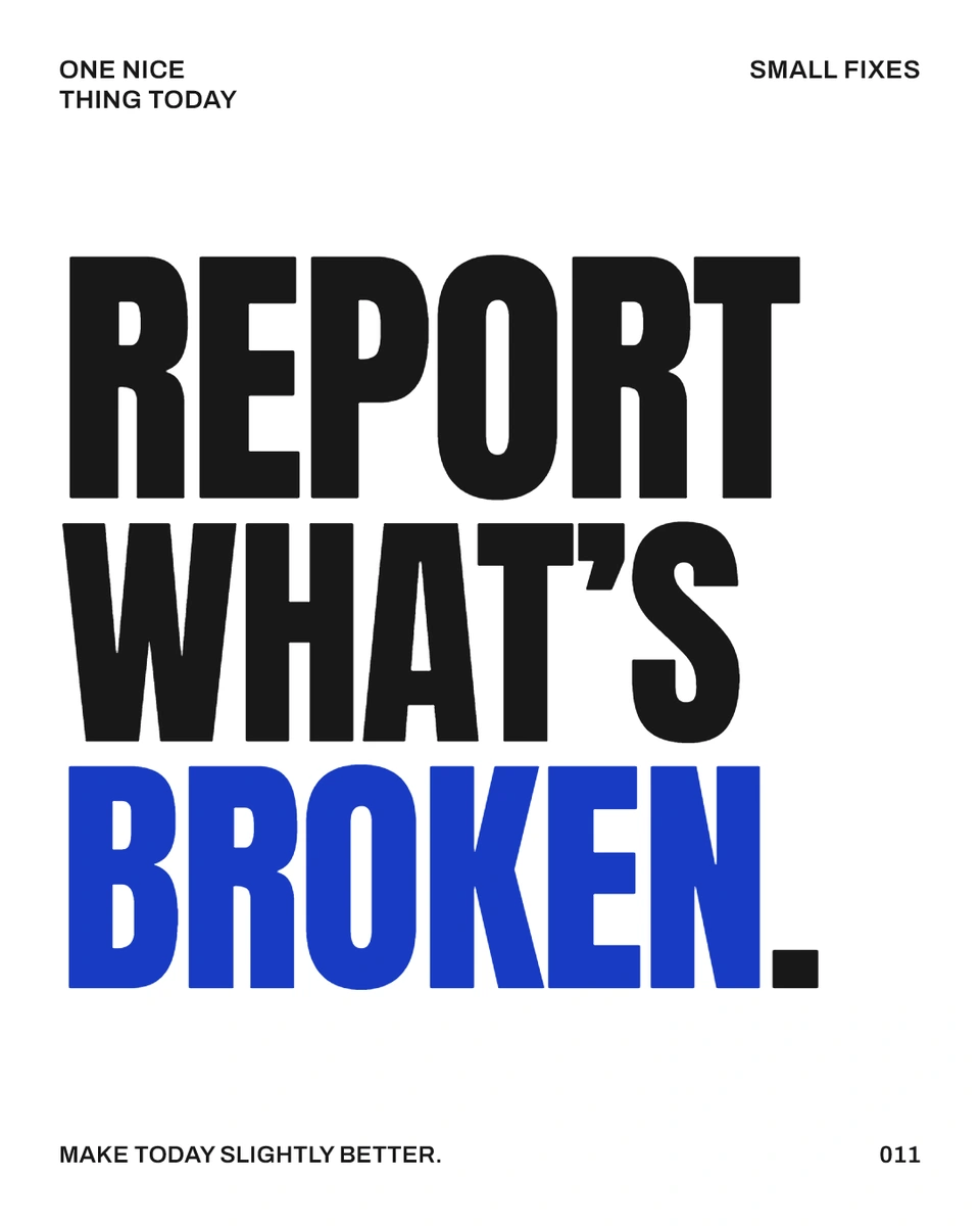 REPORT WHAT’S BROKEN.
