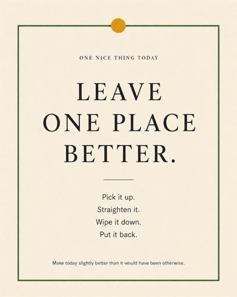 A cream paper-style graphic with a green border and mustard pin dot. Text reads: “LEAVE ONE PLACE BETTER. Pick it up. Straighten it. Wipe it down. Put it back.”