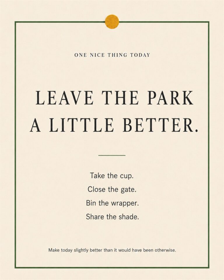 A cream paper-style graphic with a green border and mustard pin dot. Text reads: “LEAVE THE PARK A LITTLE BETTER. Take the cup. Close the gate. Bin the wrapper. Share the shade.”