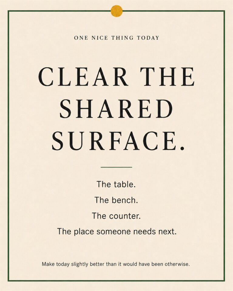 A cream paper-style graphic with a green border and mustard pin dot. Text reads: “CLEAR THE SHARED SURFACE. The table. The bench. The counter. The place someone needs next.”