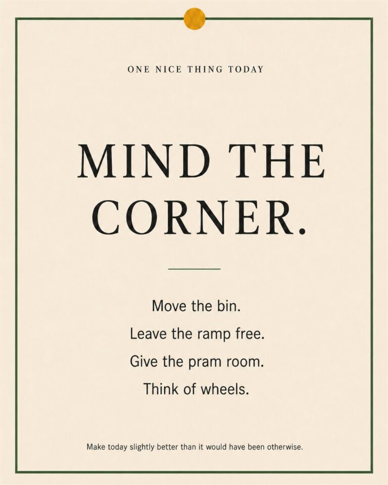 A cream paper-style graphic with a green border and mustard pin dot. Text reads: “MIND THE CORNER. Move the bin. Leave the ramp free. Give the pram room. Think of wheels.”