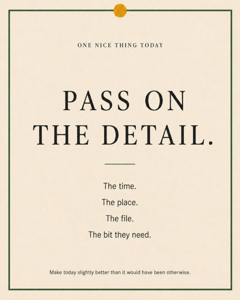A cream paper-style graphic with a green border and mustard pin dot. Text reads: “PASS ON THE DETAIL. The time. The place. The file. The bit they need.”