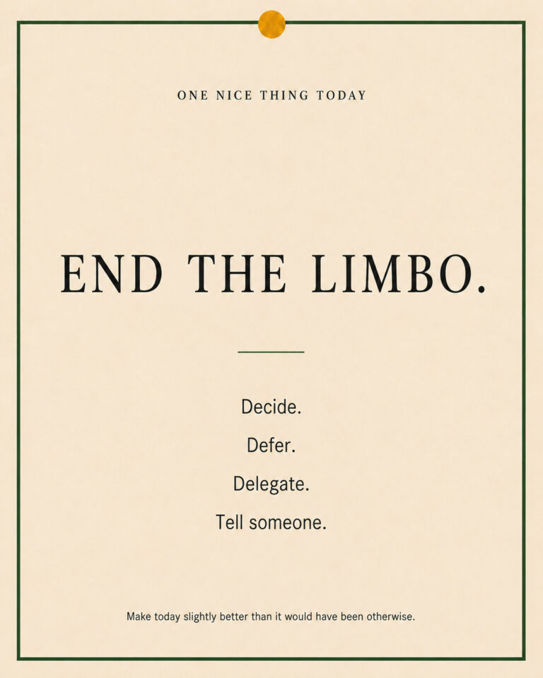 A cream paper-style graphic with a green border and mustard pin dot. Text reads: “END THE LIMBO. Decide. Defer. Delegate. Tell someone.”