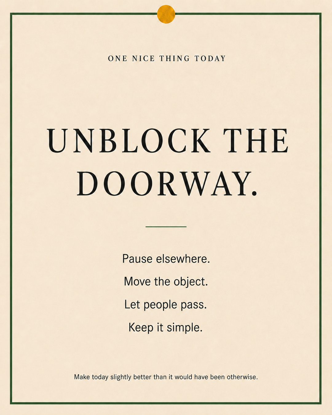 A cream paper-style graphic with a green border and mustard pin dot. Text reads: “UNBLOCK THE DOORWAY. Pause elsewhere. Move the object. Let people pass. Keep it simple.”
