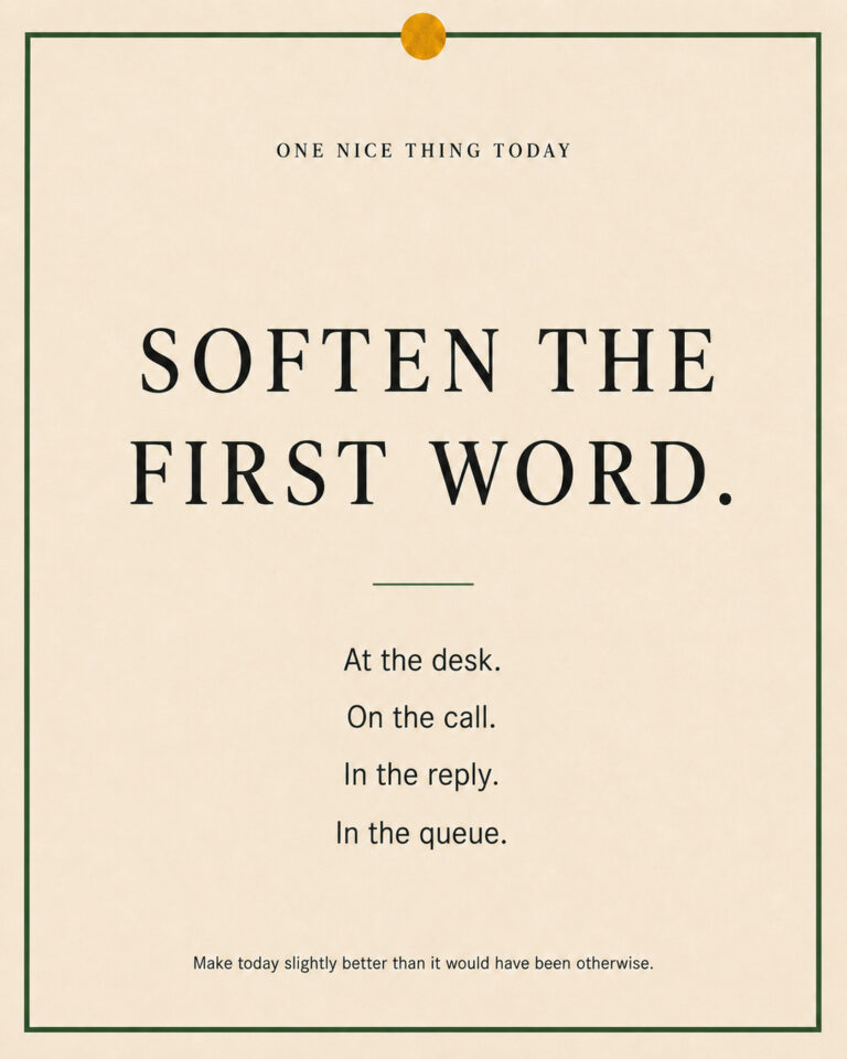 A cream paper-style graphic with a green border and mustard pin dot. Text reads: “SOFTEN THE FIRST WORD. At the desk. On the call. In the reply. In the queue.”