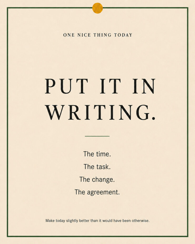 A cream paper-style graphic with a green border and mustard pin dot. Text reads: “PUT IT IN WRITING. The time. The task. The change. The agreement.”