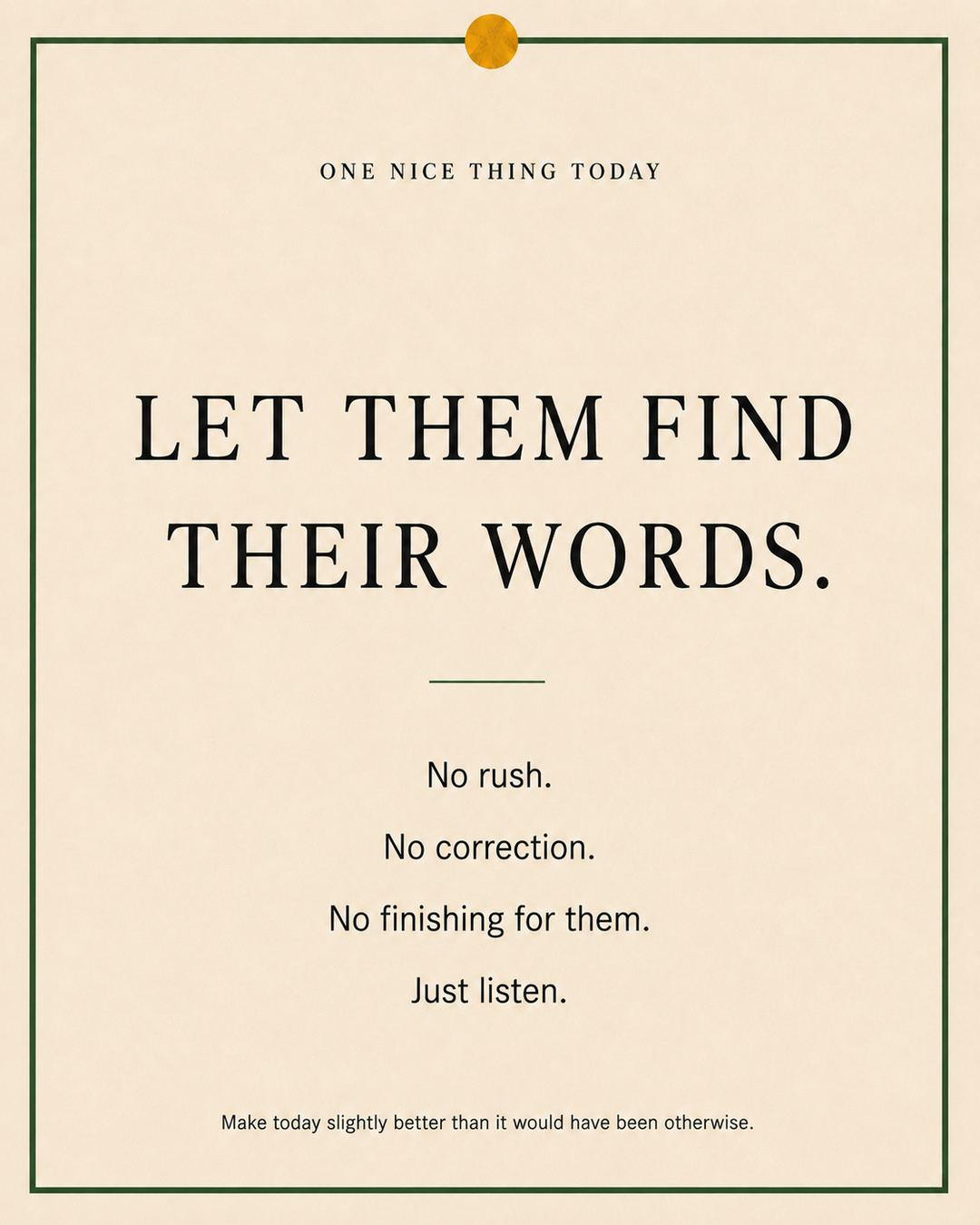 A cream paper-style graphic with a green border and mustard pin dot. Text reads: “LET THEM FIND THEIR WORDS. No rush. No correction. No finishing for them. Just listen.”