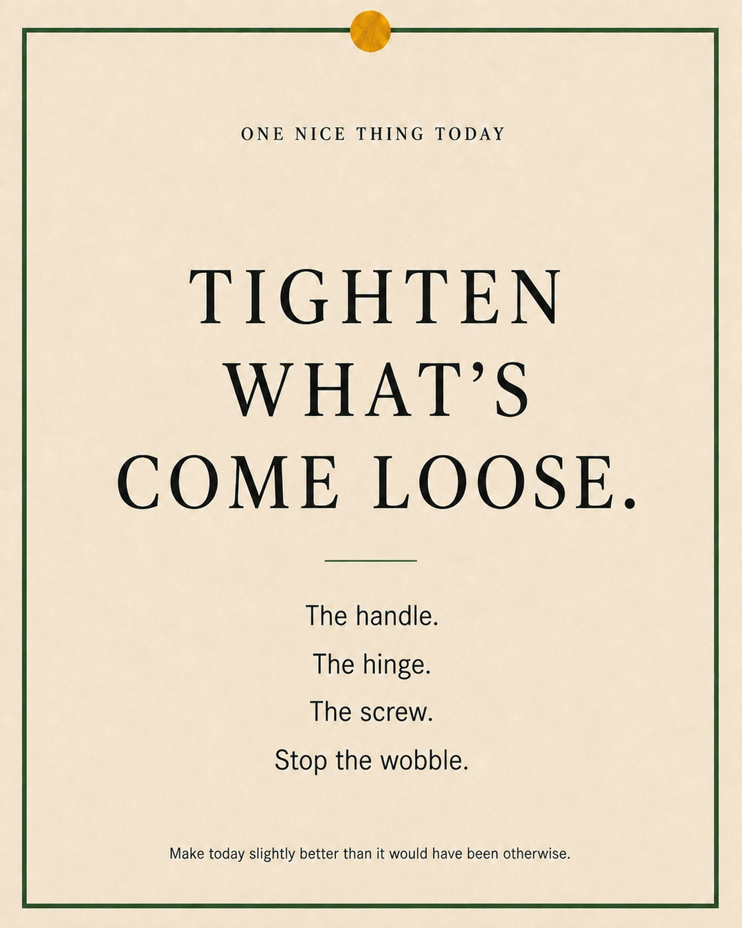 A cream paper-style graphic with a green border and mustard pin dot. Text reads: “TIGHTEN WHAT’S COME LOOSE. The handle. The hinge. The screw. Stop the wobble.”
