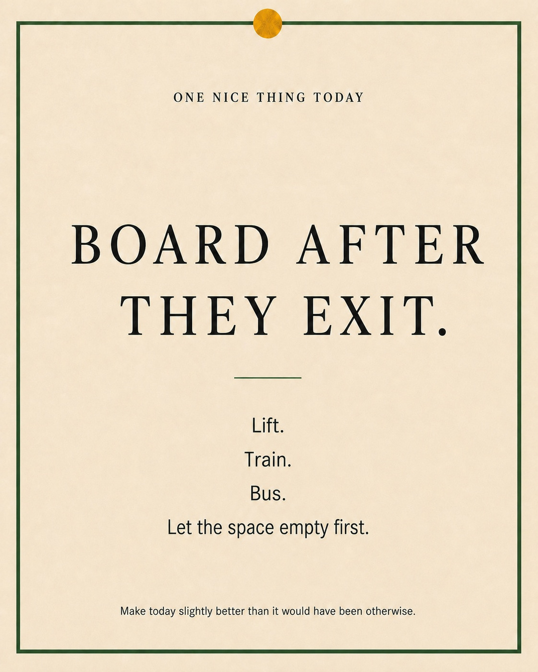 A cream paper-style graphic with a green border and mustard pin dot. Text reads: “BOARD AFTER THEY EXIT. Lift. Train. Bus. Let the space empty first.”