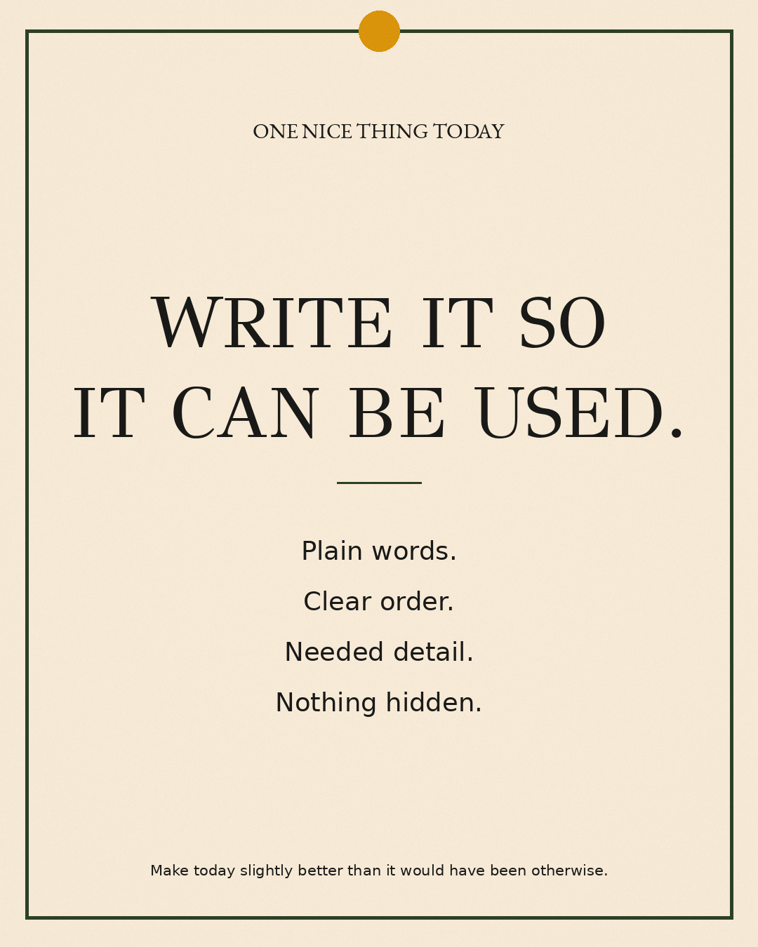 A cream paper-style graphic with a green border and mustard pin dot. Text reads: “WRITE IT SO IT CAN BE USED. Plain words. Clear order. Needed detail. Nothing hidden.”