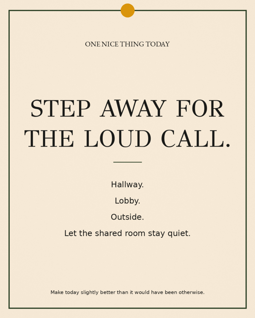 A cream paper-style graphic with a green border and mustard pin dot. Text reads: “STEP AWAY FOR THE LOUD CALL. Hallway. Lobby. Outside. Let the shared room stay quiet.”