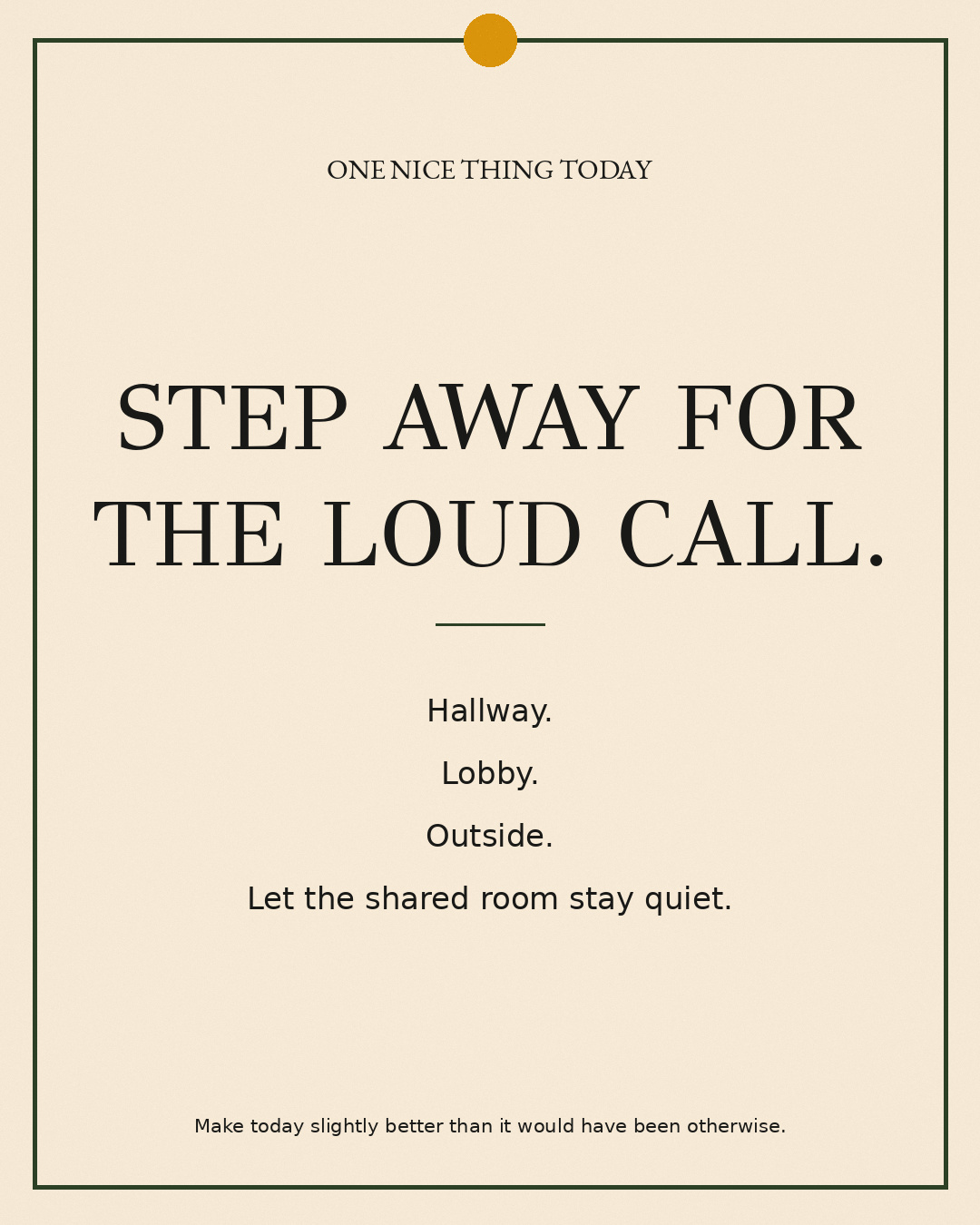 A cream paper-style graphic with a green border and mustard pin dot. Text reads: “STEP AWAY FOR THE LOUD CALL. Hallway. Lobby. Outside. Let the shared room stay quiet.”